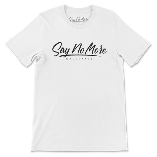 Say No More Exclusive T shirt